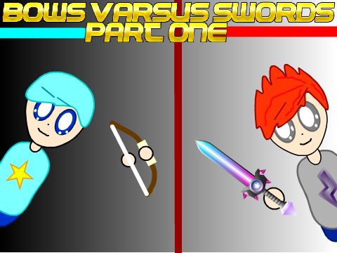 Bows VARSUS Swords Pt.1