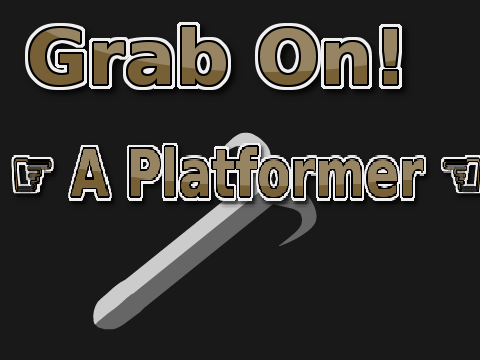 Grab On! ☞ A Platformer ☜
