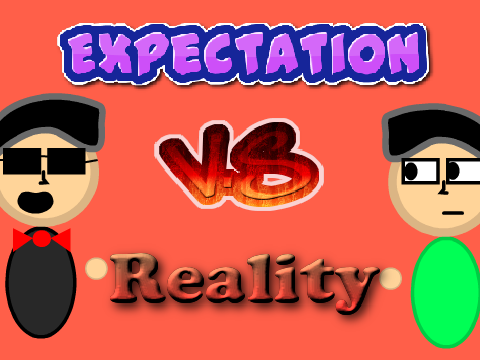 Expectation vs Reality
