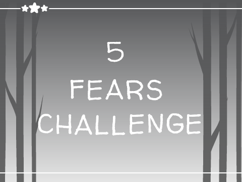 ✩The 5 Fears Challenge✩