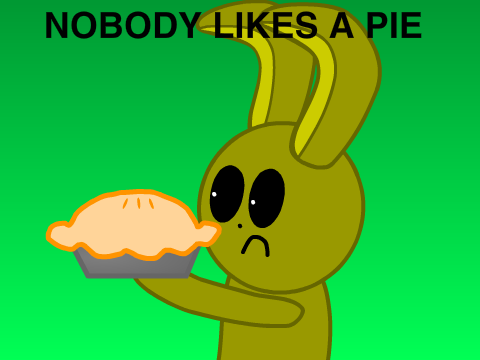 Nobody likes A Pie