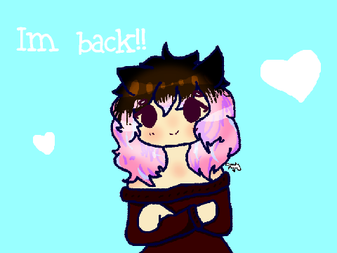 Im back!!