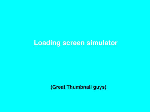 Loading screen simulator.