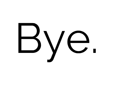 Bye.