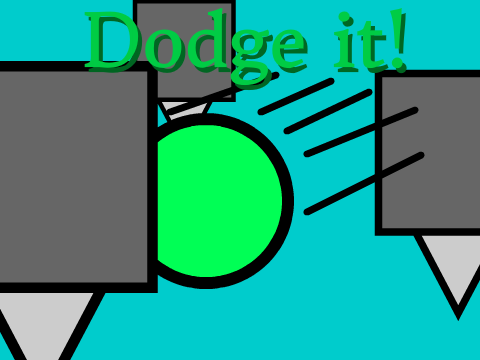 Dodge it!