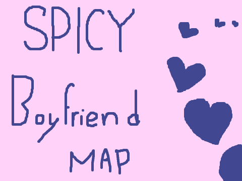 Spicy Boyfriend MAP : COMPLETED