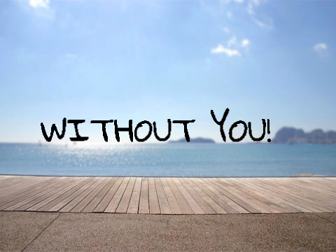 I wrote a song~ Without you!