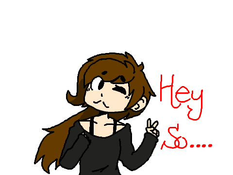Hey so.... Possibly back? (' o ~o)