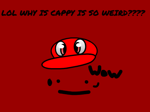 Cappy the WEIRDO 