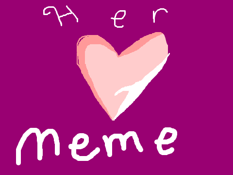 ♥~Her~♥ (meme)