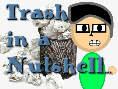 Trash in a Nutshell