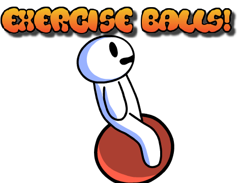 Exercise balls...