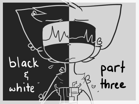 (( black and white || part 3 ))