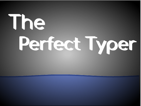 The Perfect Typer