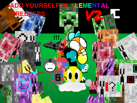 Add yourself in Elemental Creepers V2! 2.1