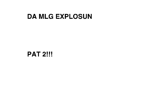 DA MLG EPLOSION (2)
