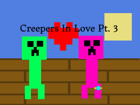 Creepers In Love Pt. 3