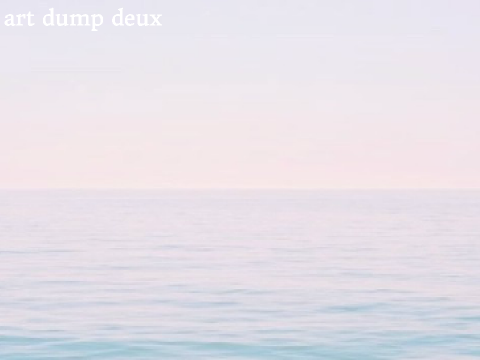 + art dump deux +