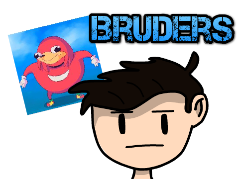 My Bruders!
