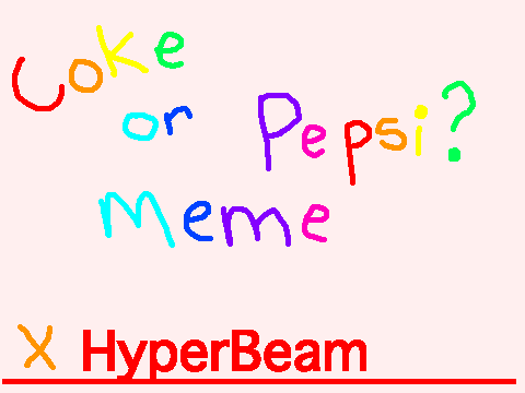 Hyper beam Coke or Pepsi meme