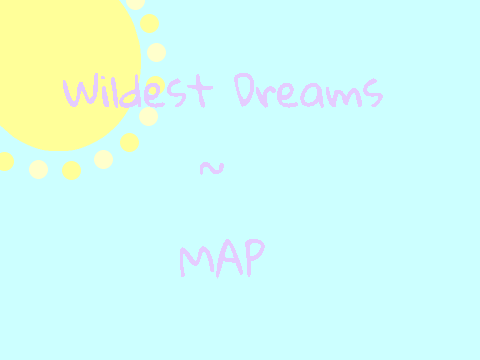 Wildest Dreams MAP || Intro