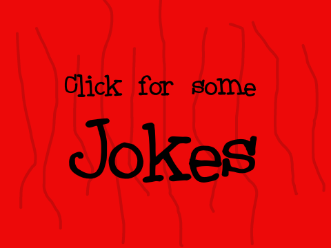 Jokes...