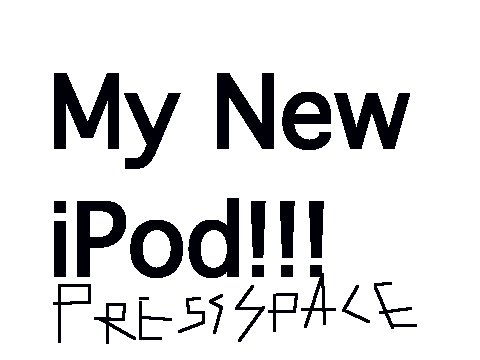 Updatez- My iPod!!!