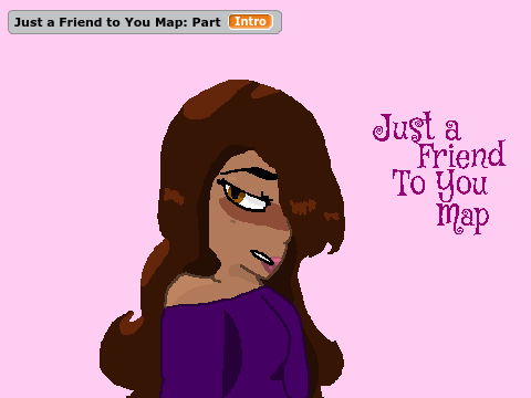 ♡--Just a Friend to You Map--♡(OPEN)