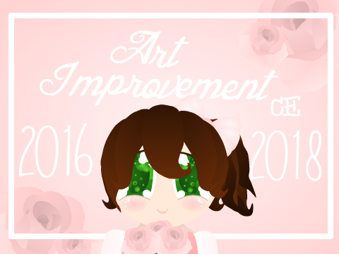 ❤Ａｒｔ❤ Ｉｍｐｒｏｖｅｍｅｎｔ❤｜ＣＥ｜❤