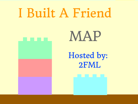 ~ I Built A Friend MAP ~ || Part 25 || 