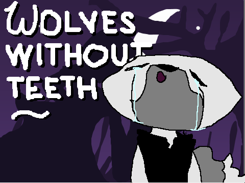 Wolves Without Teeth [COMPLETED MAP]