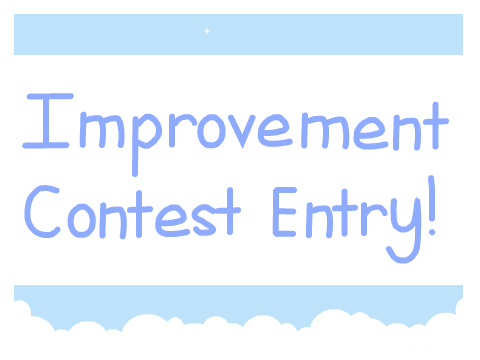 Improvement | Art Contest Entry ♡ 