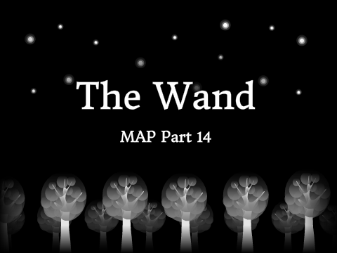 The Wand || MAP  Part 14