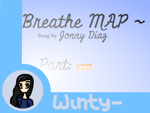 ~❄ Breathe MAP {Closed} ❄~