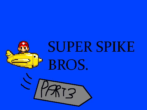 Super Spike Bros. Part 3