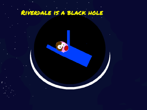 Riverdale Is a Black hole[Episode 1]