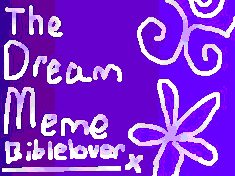 The Dream Meme--Biblelover versoin XD!!!