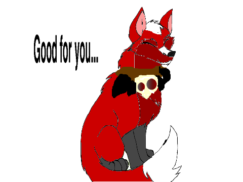 Good for you...