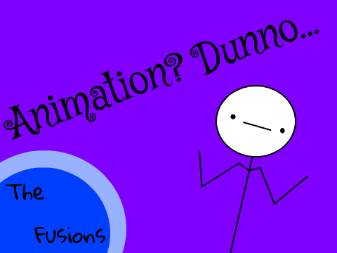 Animation? Dunno...