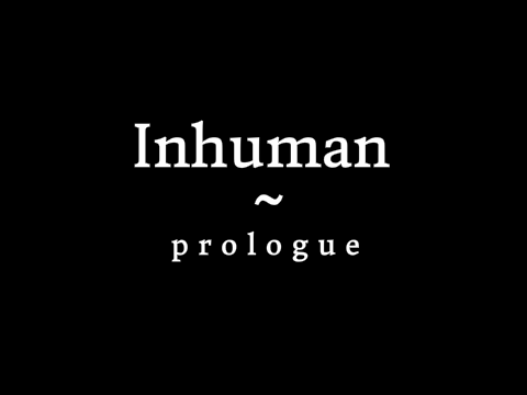 Inhuman - Prologue