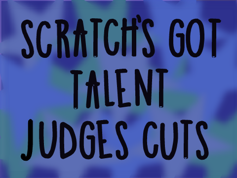 Scratch's Got Talent - Judges Cuts Entry