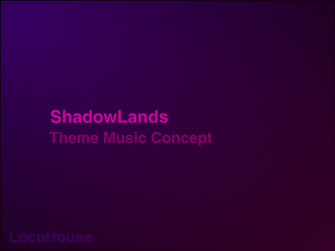 [Music] LocoHouse - ShadowLands Theme Concept