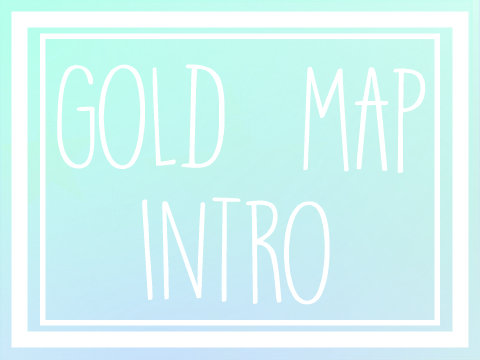 Gold MAP | I N T R O 