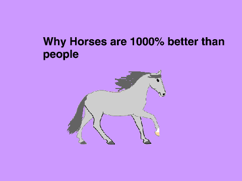Why Horses are 1000% better than people
