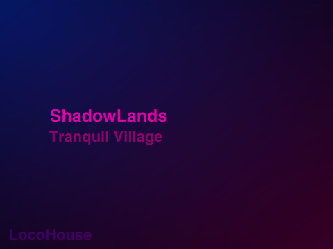 [Music] LocoHouse - ShadowLands Tranquil Village