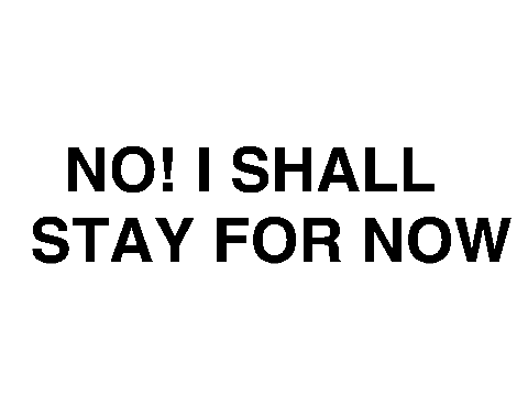 If I will leave or not.