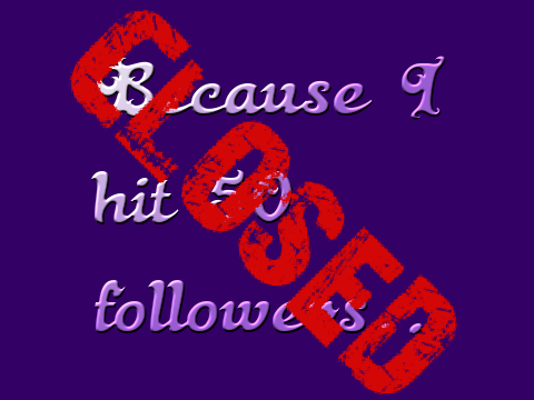 50 FOLLOWER CONTEST ~CLOSED~