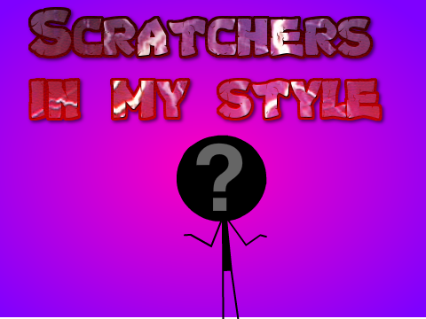 Scratchers in my style