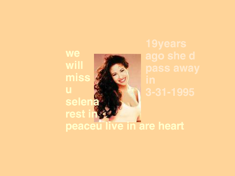 WE WILL MISS U SELENA QUINTANILLA!!!!!!!!