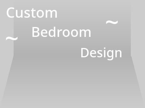 Custom Bedroom Design